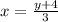 x = \frac{y + 4}{3}