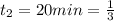 t_{2} = 20 min = \frac{1}{3}