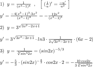 1)\; \; y=\frac{1}{(x^3-1)^4}\; \; ,\; \; \; \Big [\; (\frac{1}{u})'=\frac{-u'}{u^2}\; \Big ]\\\\y'=\frac{-4(x^3-1)^3\cdot 3x^2}{(x^3-1)^8}=-\frac{12x^2}{(x^3-1)^5}\\\\2)\; \; y=3^{\sqrt{3x^2-2x+1}}\\\\y'=3^{\sqrt{3x^2-2x+1}}\cdot ln3\cdot \frac{1}{2\sqrt{3x^2-2x+1}}\cdot (6x-2)\\\\3)\; \; y=\frac{1}{\sqrt[3]{sin^52x}}=(sin2x)^{-5/3}\\\\y'=-\frac{5}{3}\cdot (sin2x)^{-\frac{8}{3}}\cdot cos2x\cdot 2=-\frac{10\, cos2x}{3\sqrt[3]{sin^82x}}