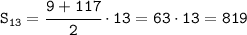 \tt S_{13}=\cfrac{9+117}{2}\cdot13=63\cdot13=819