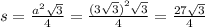 s = \frac{a {}^{2} \sqrt{3} }{4} = \frac{ {(3 \sqrt{3} ) }^{2} \sqrt{3} }{4} = \frac{27 \sqrt{3} }{4}