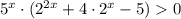 5^x \cdot (2^{2x}+4 \cdot 2^x-5)0