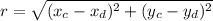 r=\sqrt{(x_{c}- x_{d})^2+(y_{c}- y_{d})^2 }