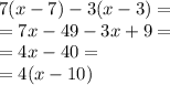 7(x - 7) - 3(x - 3) = \\ = 7x - 49 - 3x + 9 = \\ = 4x - 40 = \\ = 4(x - 10)