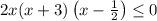 2x(x+3)\left(x- \frac{1}{2}\right) \le 0