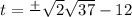 t=\frac{+}{} \sqrt{2}\sqrt{37}-12