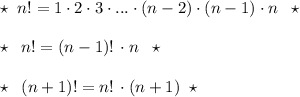 \star \; \; n!=1\cdot 2\cdot 3\cdot ...\cdot (n-2)\cdot (n-1)\cdot n\; \; \star \\\\\star \; \; n!=(n-1)!\, \cdot n\; \; \star \\\\\star \; \; (n+1)!=n!\, \cdot (n+1)\; \; \star