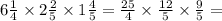 6 \frac{1}{4} \times 2 \frac{2}{5} \times 1 \frac{4}{5} = \frac{25}{4} \times \frac{12}{5} \times \frac{9}{5} =