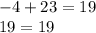 - 4 + 23 = 19 \\ 19 = 19