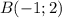 B(-1;2)