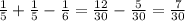 \frac{1}{5} + \frac{1}{5 } - \frac{1}{6} = \frac{12}{30} - \frac{5}{30} = \frac{7}{30}