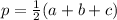 p=\frac{1}{2} (a+b+c)