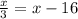 \frac{x}{3} = x - 16