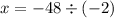 x = - 48 \div ( - 2)