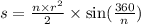 s = \frac{n \times {r}^{2} }{2} \times \sin( \frac{360}{n} )