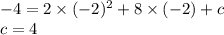 -4=2\times(-2)^2+8\times(-2)+c\\ c=4