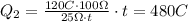 Q_2 = \frac{120 C \cdot 100\Omega}{25 \Omega \cdot t} \cdot t = 480C