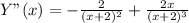 Y"(x)=-\frac{2}{(x+2)^2}+\frac{2x}{(x+2)^3}