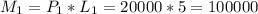 M_{1}=P_{1}*L_{1} = 20000 * 5 = 100000