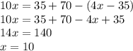 10x=35+70-\left(4x-35\right)\\ 10x=35+70-4x+35\\ 14x=140\\ x=10