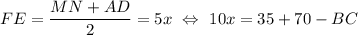 FE=\dfrac{MN+AD}{2}=5x~\Leftrightarrow~ 10x=35+70-BC