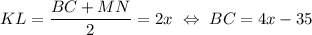 KL=\dfrac{BC+MN}{2}=2x~\Leftrightarrow~ BC=4x-35