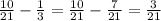 \frac{10}{21} - \frac{1}{3} = \frac{10}{21} - \frac{7}{21} = \frac{3}{21}