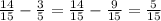 \frac{14}{15} - \frac{3}{5} = \frac{14}{15} - \frac{9}{15} = \frac{5}{15}