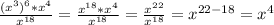 \frac{(x^{3})^{6}*x^{4} }{x^{18}} =\frac{x^{18}*x^{4} }{x^{18}} = \frac{x^{22}}{x^{18}} = x^{22-18} = x^{4}