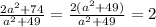 \frac{2a^2+74}{a^2+49}=\frac{2(a^2+49)}{a^2+49}=2