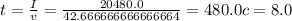 t = \frac{I}{v} = \frac{20480.0}{42.666666666666664} = 480.0 c = 8.0