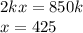 2kx=850k\\x=425