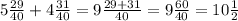 5\frac{29}{40}+4\frac{31}{40}=9\frac{29+31}{40}=9\frac{60}{40}=10\frac{1}{2}