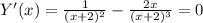 Y'(x)=\frac{1}{(x+2)^2}-\frac{2x}{(x+2)^3}=0