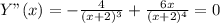 Y"(x)=-\frac{4}{(x+2)^3}+\frac{6x}{(x+2)^4}=0