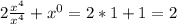 2\frac{x^{4}}{x^{4}}+x^{0}=2*1+1=2