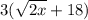 3( \sqrt{2x} + 18)