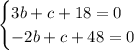 \begin{cases}3b + c + 18=0\\- 2b + c + 48=0\end{cases}