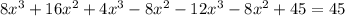 8 {x}^{3} + 16 {x}^{2} + 4 {x}^{3} - 8 {x}^{2} - 12 {x}^{3} - 8 {x}^{2} + 45 = 45