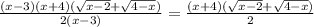 \frac{(x-3)(x+4)(\sqrt{x-2}+\sqrt{4-x} )}{2(x-3)} =\frac{(x+4)(\sqrt{x-2} +\sqrt{4-x}) }{2}