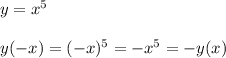 y=x^5\\\\y(-x)=(-x)^5=-x^5=-y(x)