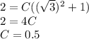 2=C((\sqrt{3})^2+1)\\ 2=4C\\ C=0.5