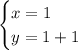 \begin{cases}x=1 \\ y=1+1\end{cases}