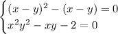 \begin{cases}(x-y)^2-(x-y)=0\\ x^2y^2-xy-2=0\end{cases}