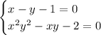 \begin{cases}x-y-1=0\\ x^2y^2-xy-2=0\end{cases}