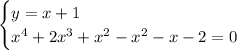 \begin{cases}y=x+1\\ x^4+2x^3+x^2-x^2-x-2=0\end{cases}