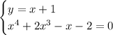 \begin{cases}y=x+1\\ x^4+2x^3-x-2=0\end{cases}