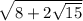 \sqrt{8+2\sqrt{15} }