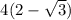 \ 4(2-\sqrt{3} )