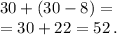 30 + (30 - 8) = \\ = 30 + 22 = 52\: . \\